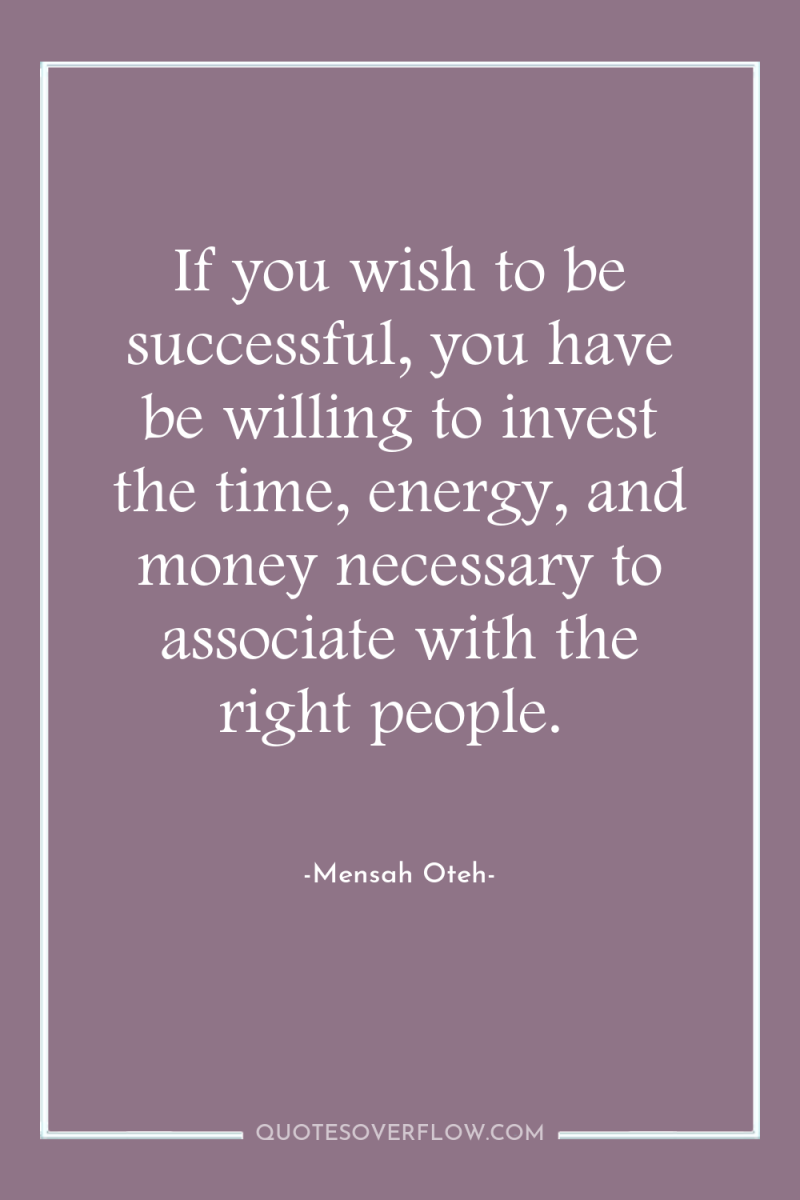 If you wish to be successful, you have be willing...