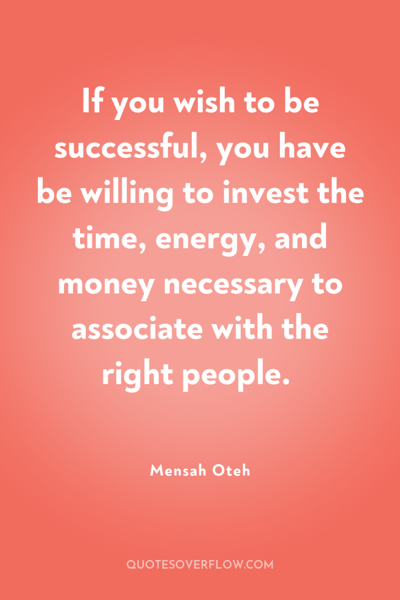 If you wish to be successful, you have be willing...