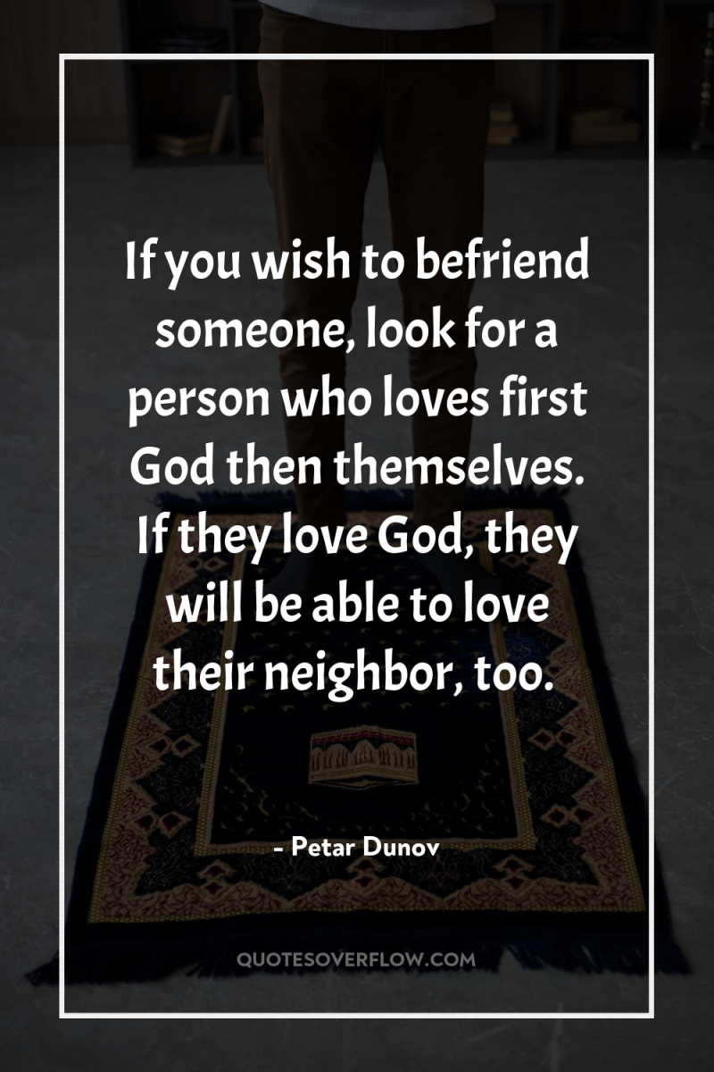 If you wish to befriend someone, look for a person...