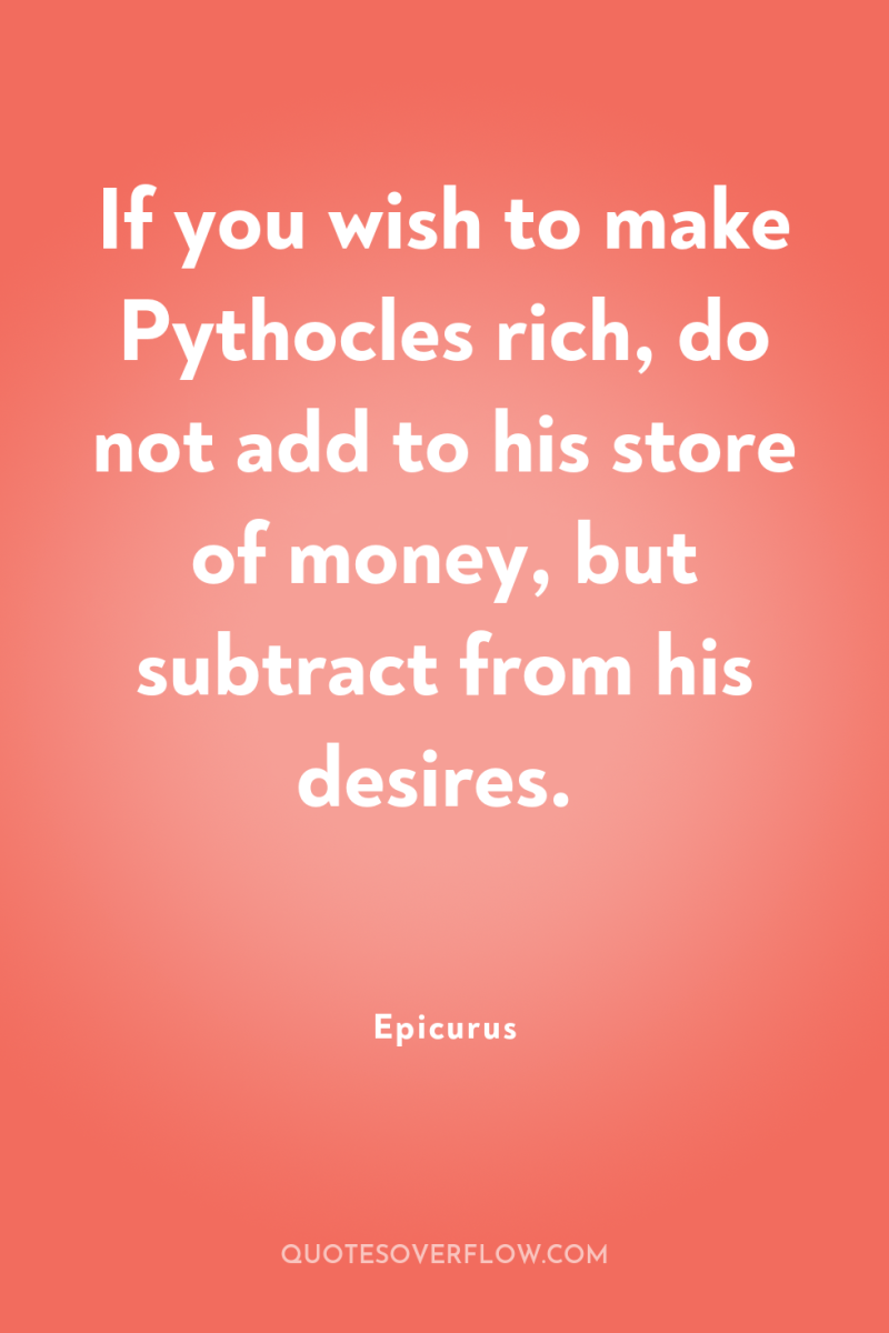 If you wish to make Pythocles rich, do not add...