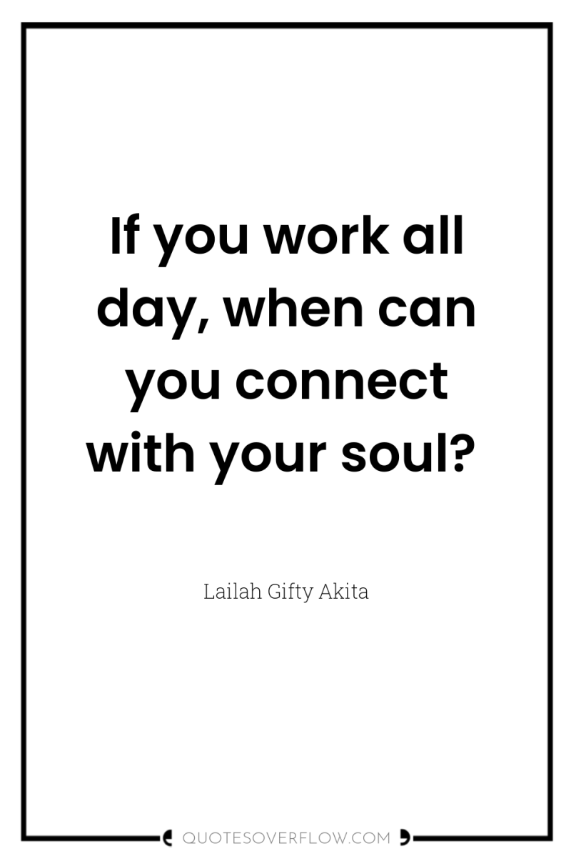 If you work all day, when can you connect with...
