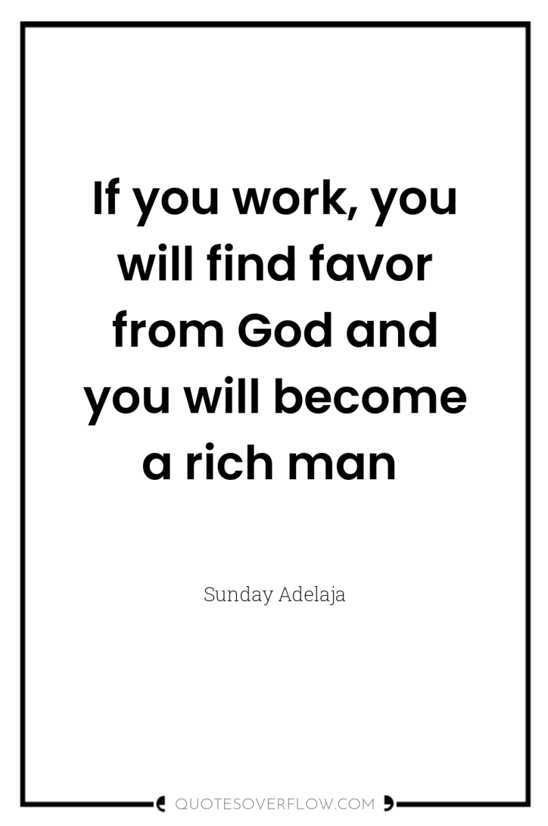 If you work, you will find favor from God and...