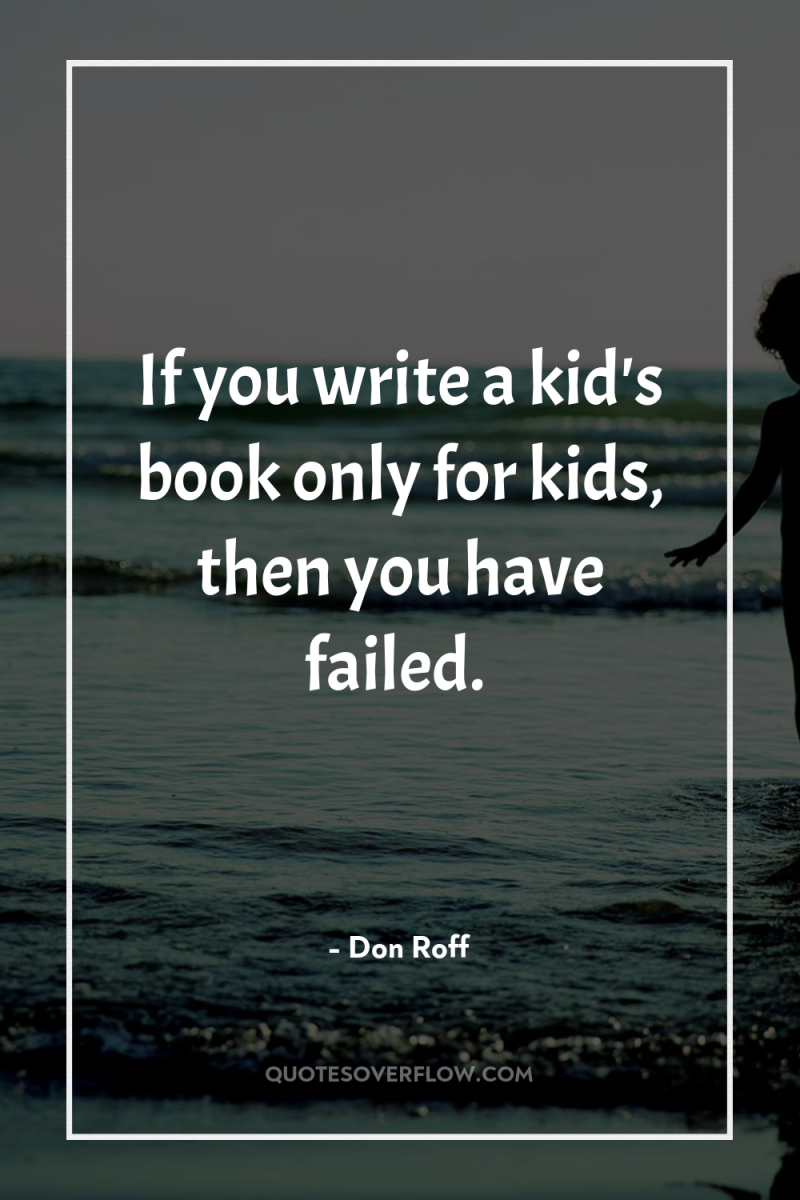 If you write a kid's book only for kids, then...