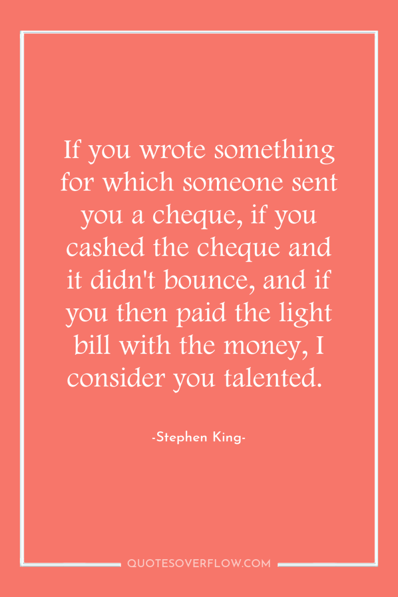 If you wrote something for which someone sent you a...