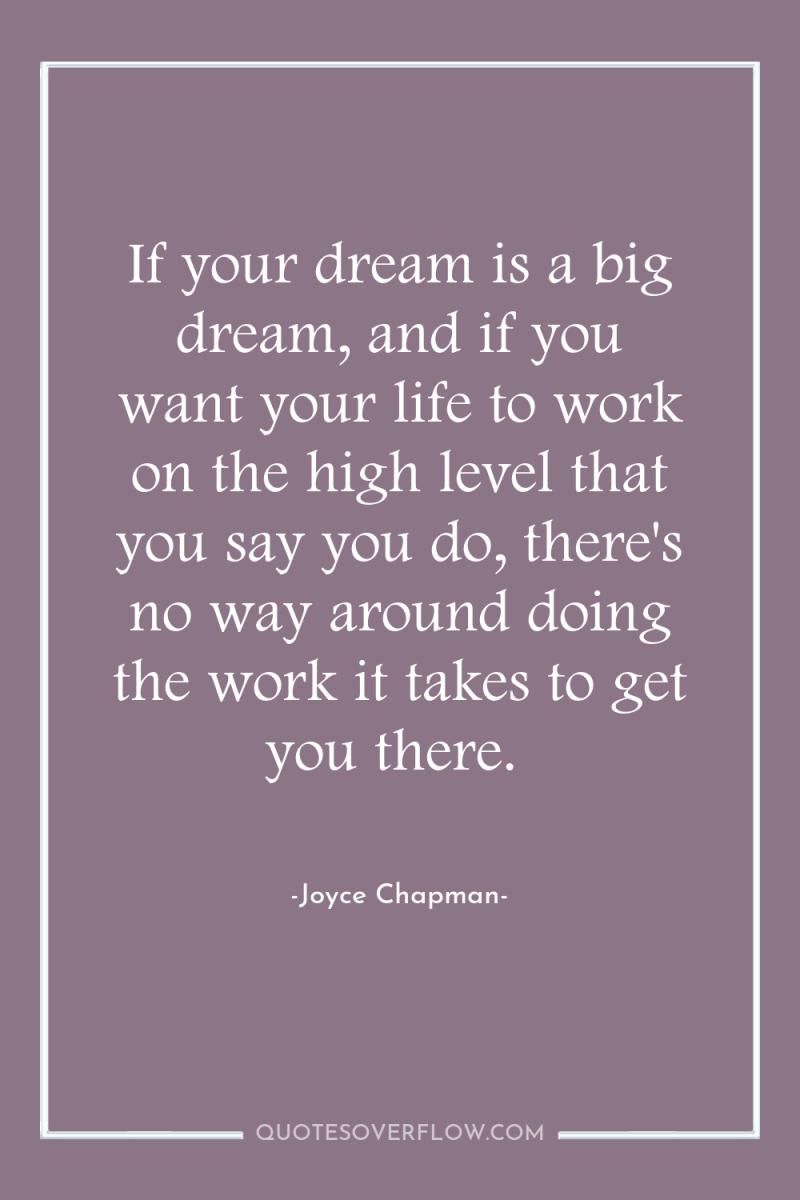 If your dream is a big dream, and if you...