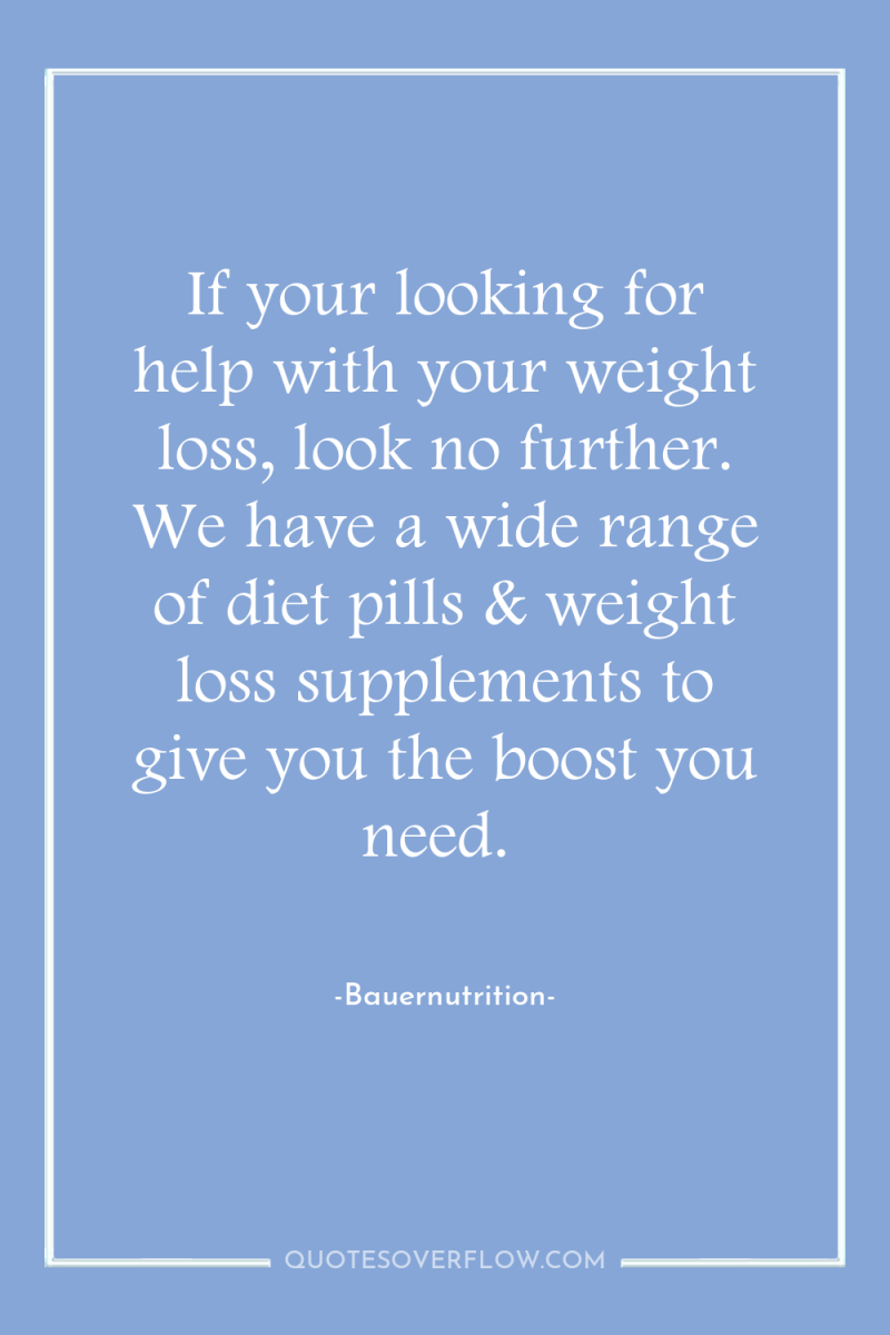 If your looking for help with your weight loss, look...