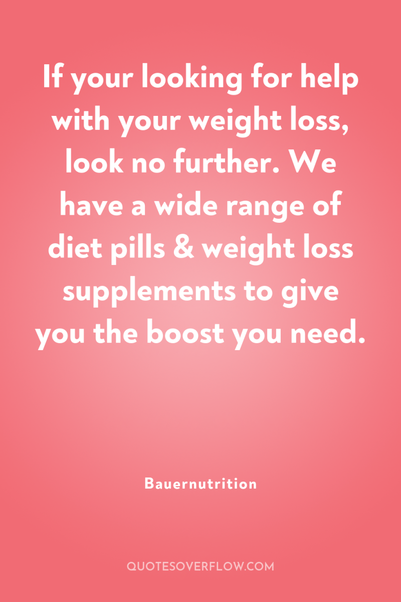 If your looking for help with your weight loss, look...