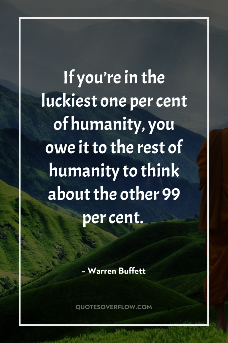 If you’re in the luckiest one per cent of humanity,...