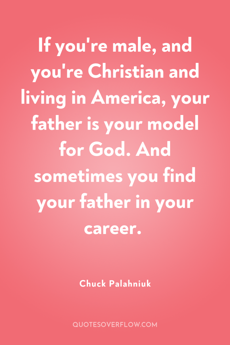 If you're male, and you're Christian and living in America,...