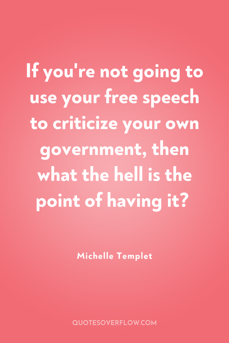 If you're not going to use your free speech to...