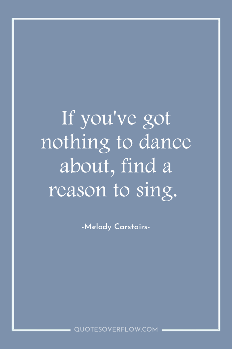 If you've got nothing to dance about, find a reason...