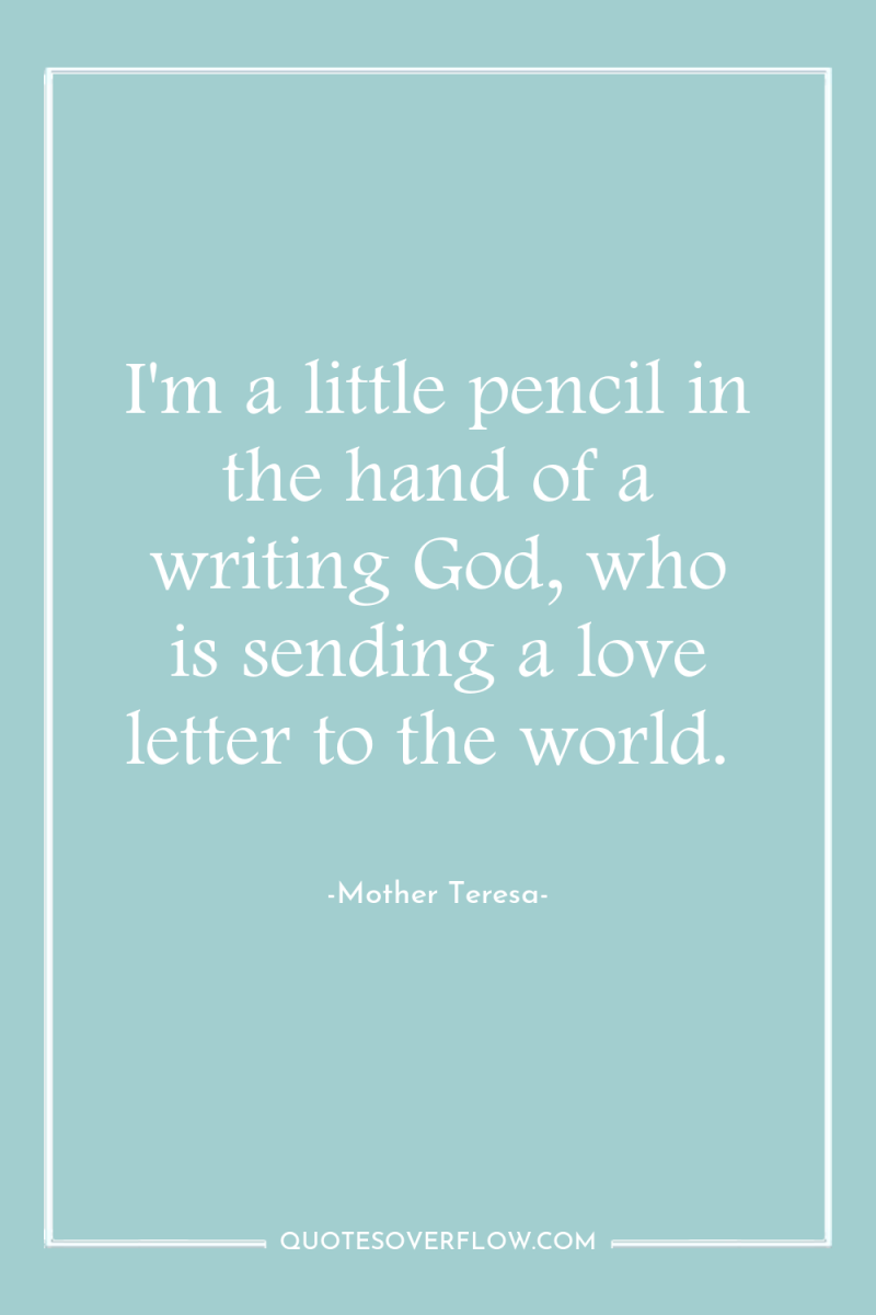 I'm a little pencil in the hand of a writing...