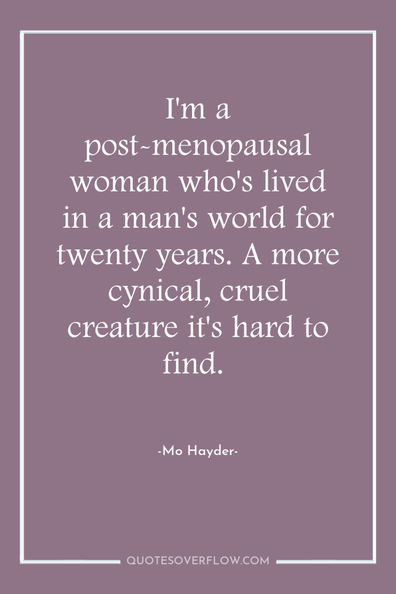 I'm a post-menopausal woman who's lived in a man's world...