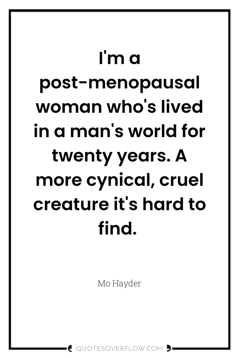 I'm a post-menopausal woman who's lived in a man's world...