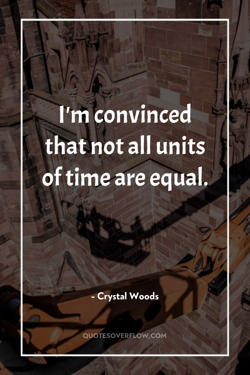 I'm convinced that not all units of time are equal. 