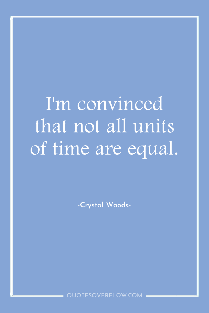 I'm convinced that not all units of time are equal. 
