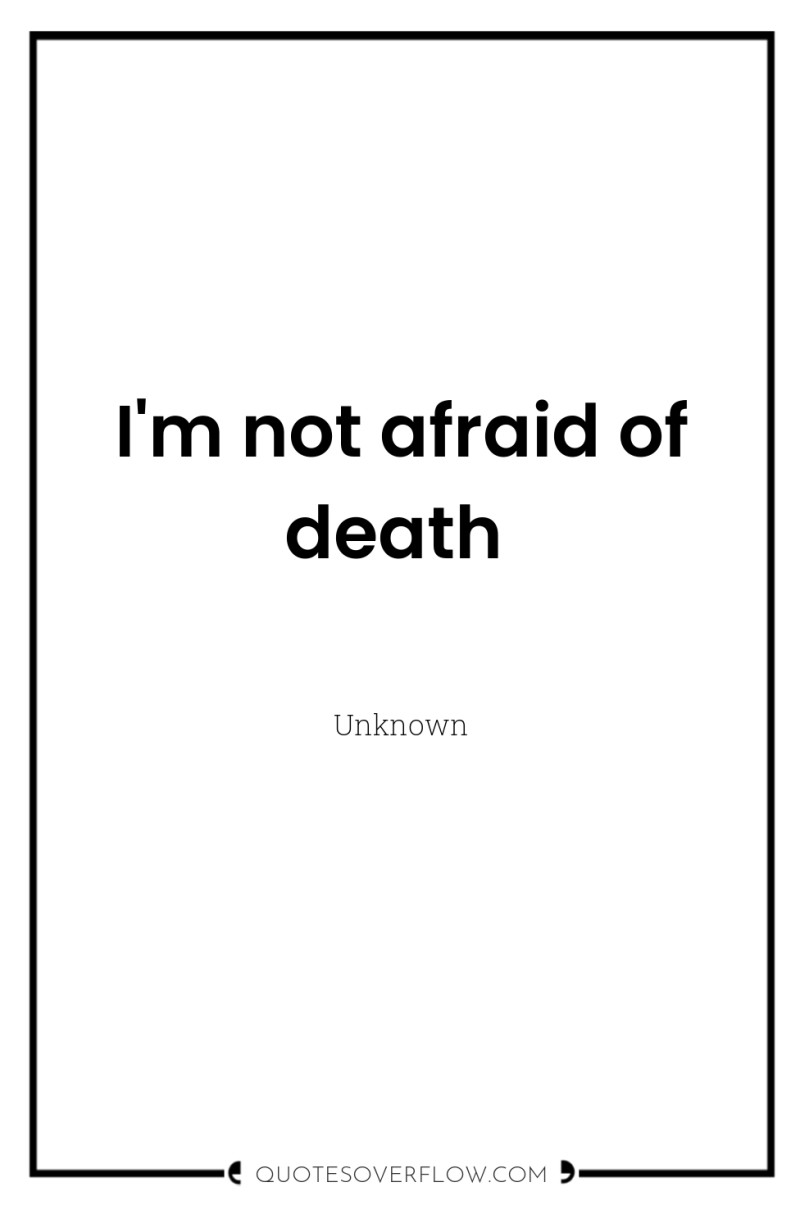 I'm not afraid of death 