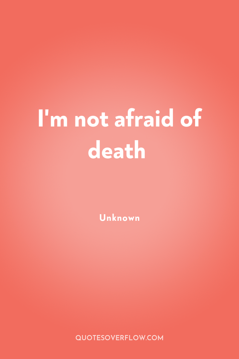 I'm not afraid of death 