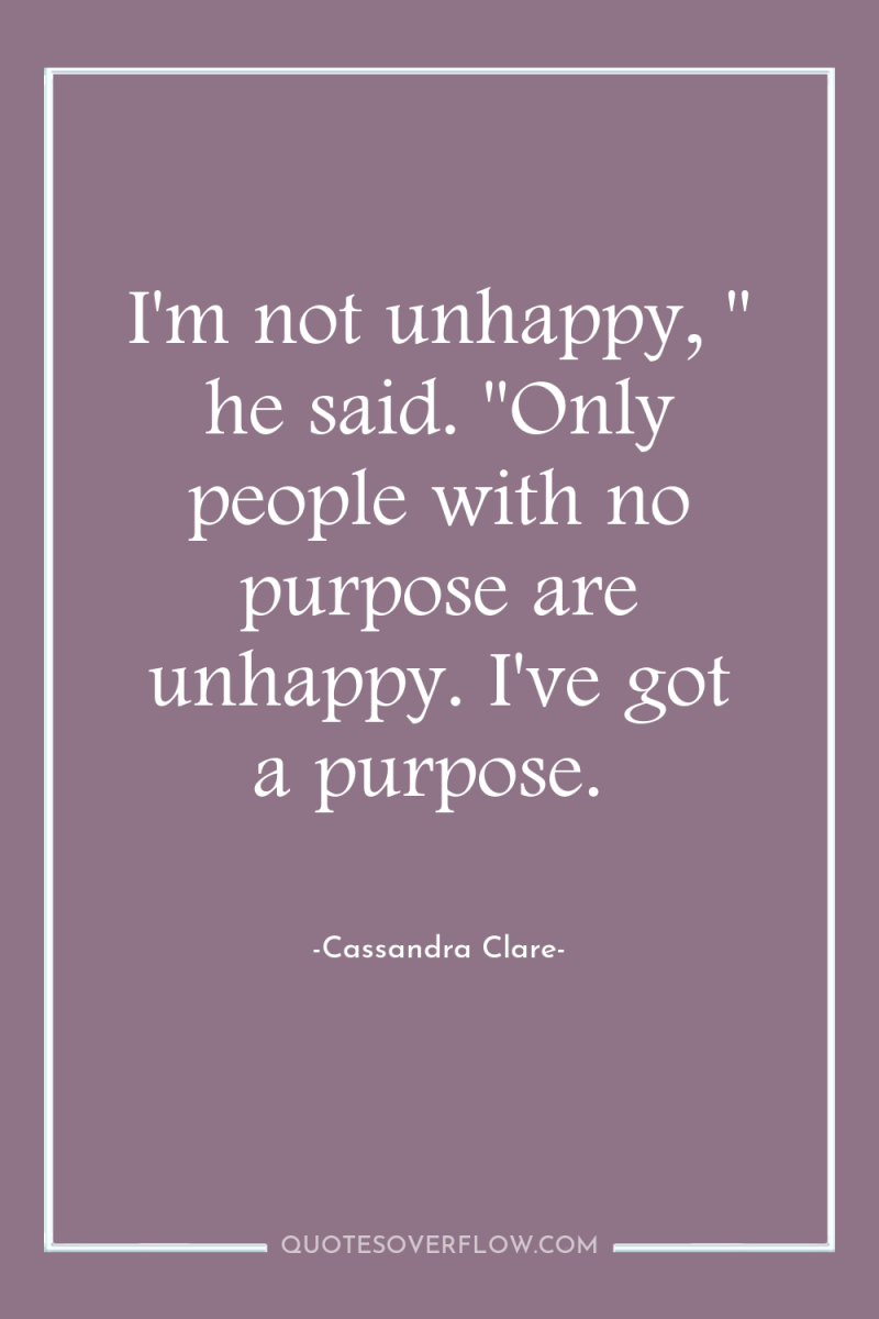 I'm not unhappy, 