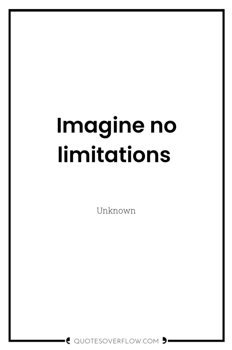 Imagine no limitations 