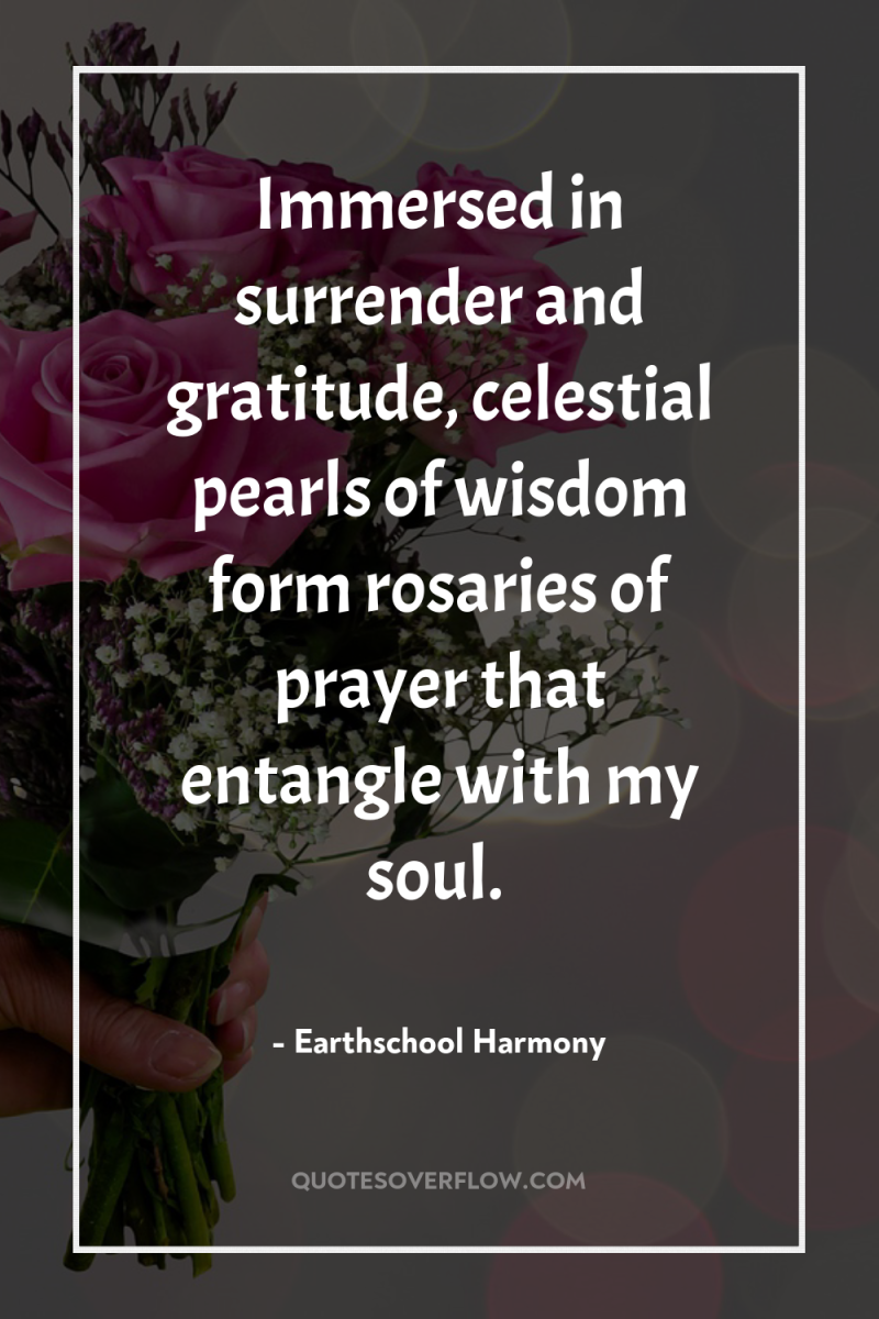 Immersed in surrender and gratitude, celestial pearls of wisdom form...