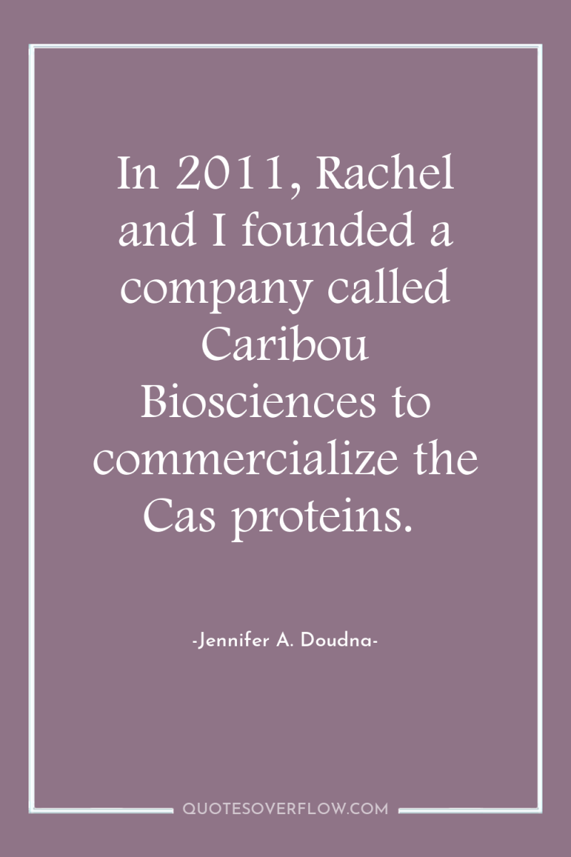 In 2011, Rachel and I founded a company called Caribou...