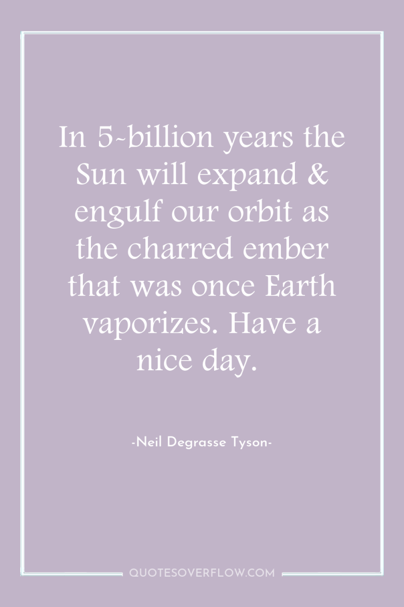 In 5-billion years the Sun will expand & engulf our...