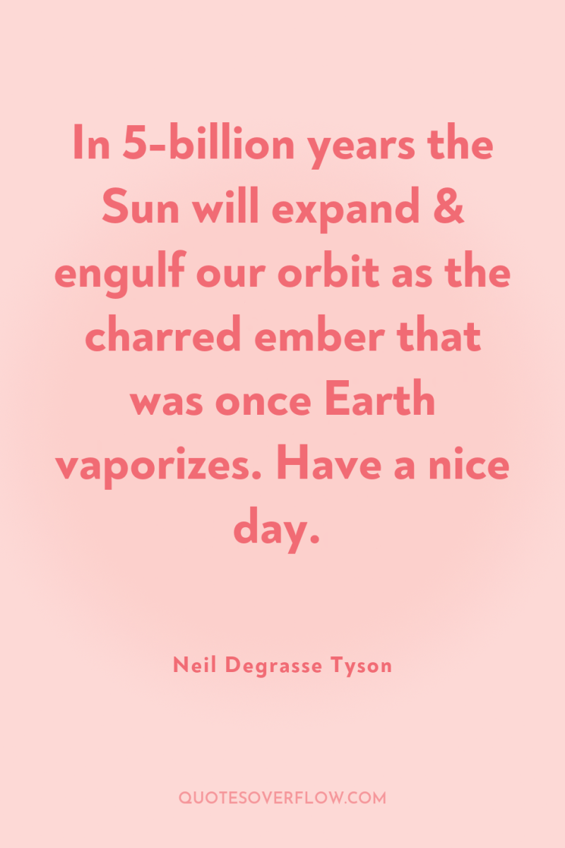In 5-billion years the Sun will expand & engulf our...