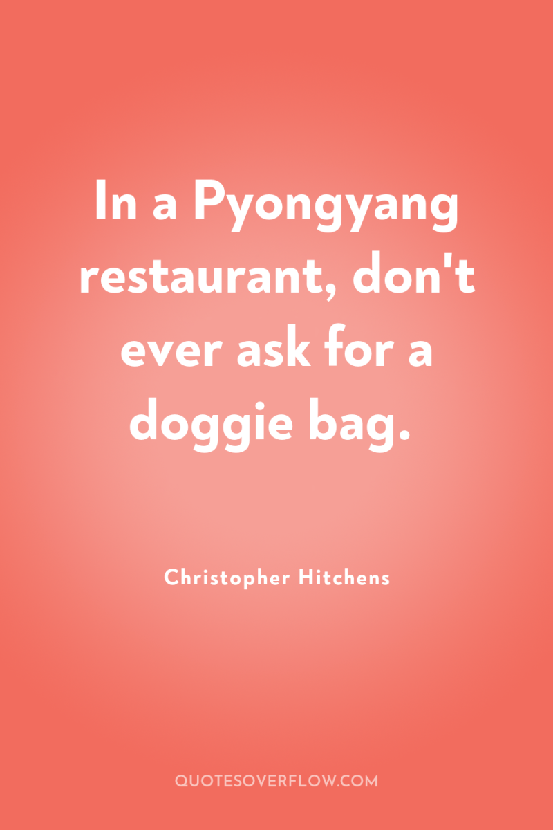 In a Pyongyang restaurant, don't ever ask for a doggie...