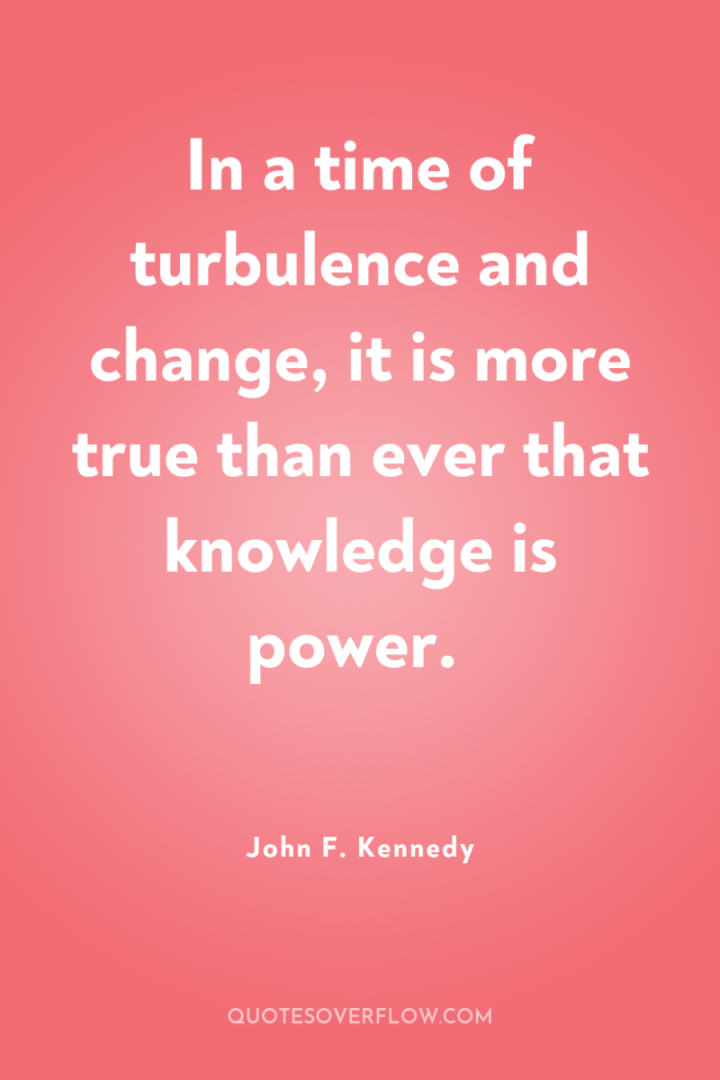 In a time of turbulence and change, it is more...