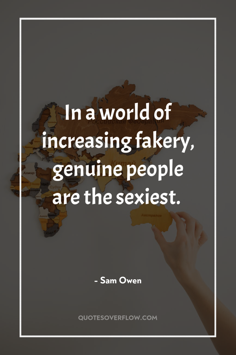 In a world of increasing fakery, genuine people are the...