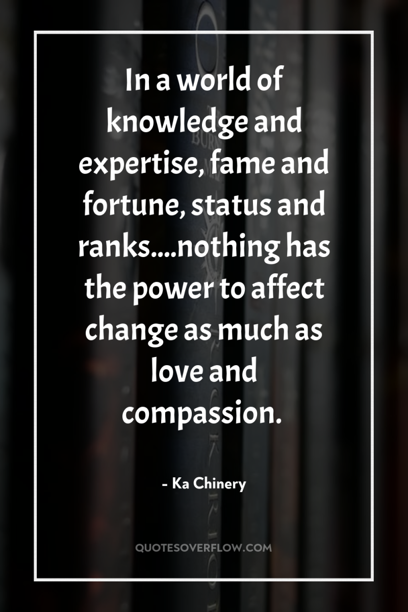 In a world of knowledge and expertise, fame and fortune,...