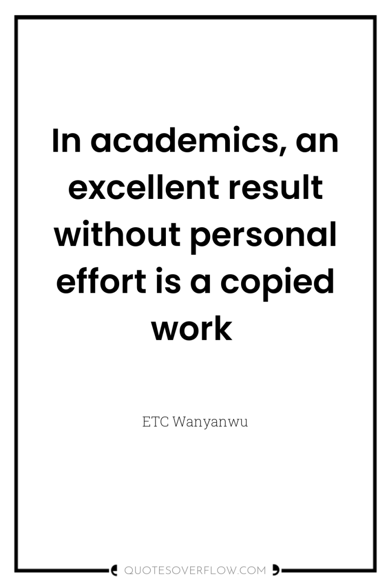 In academics, an excellent result without personal effort is a...