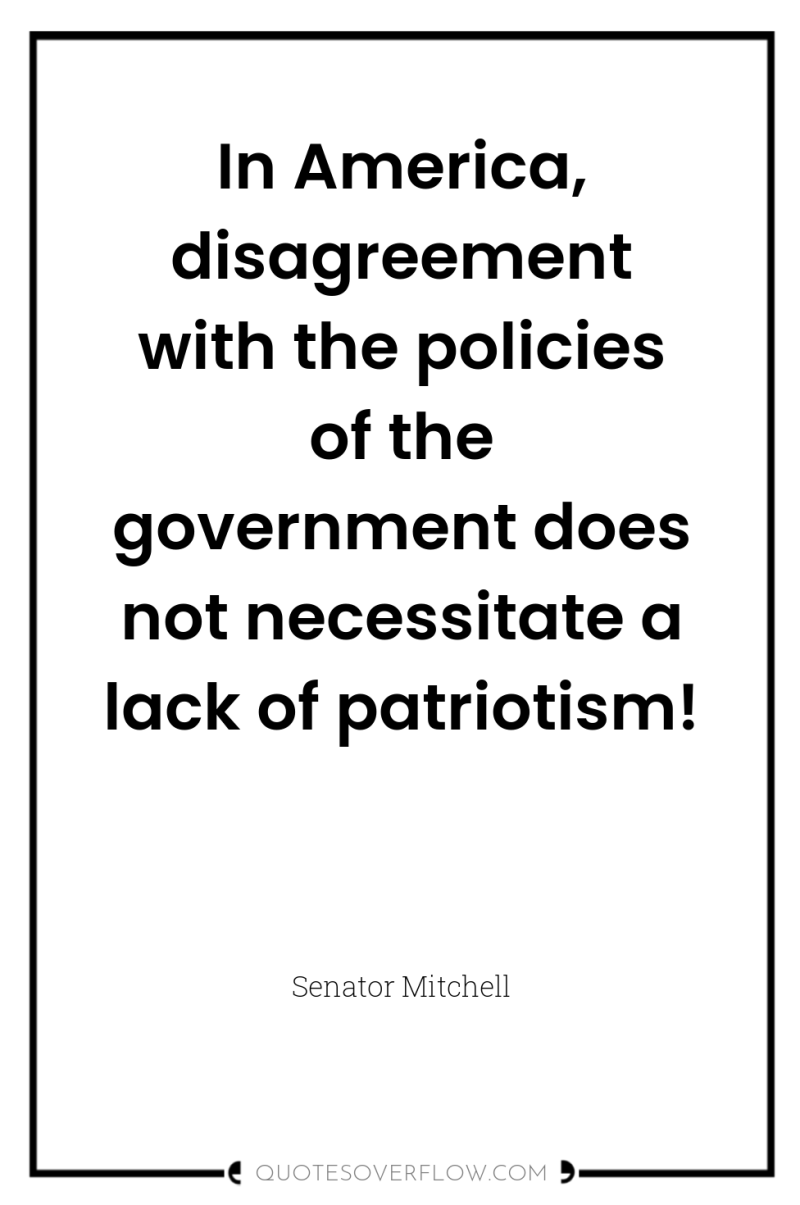 In America, disagreement with the policies of the government does...