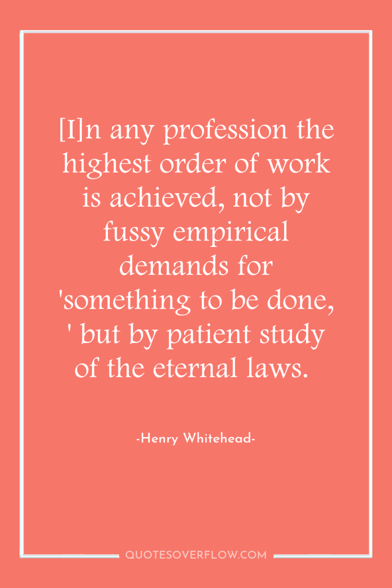 [I]n any profession the highest order of work is achieved,...