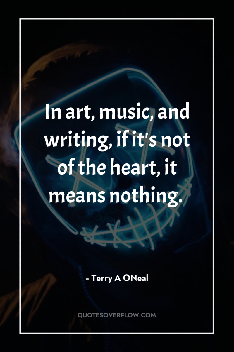 In art, music, and writing, if it's not of the...