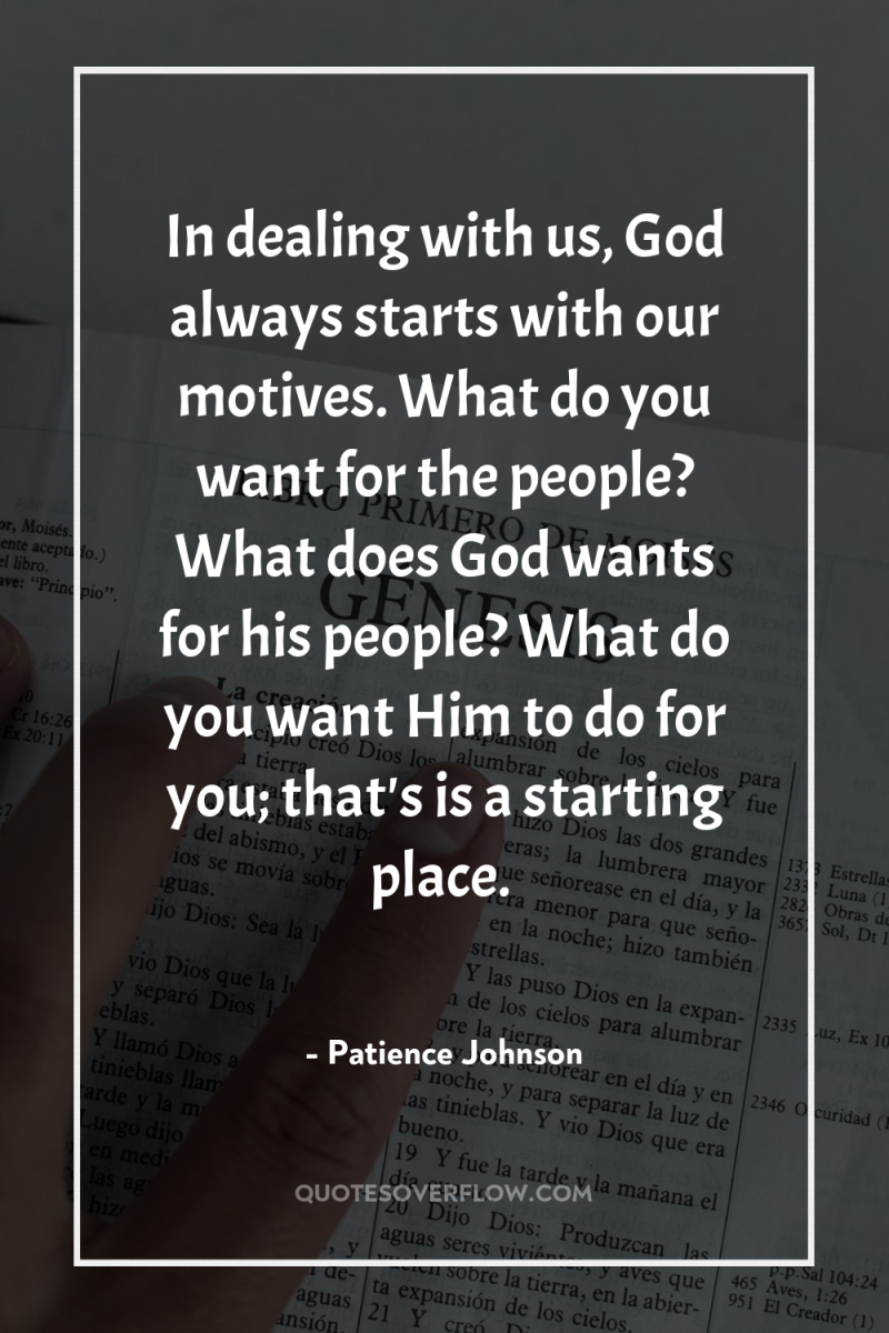 In dealing with us, God always starts with our motives....