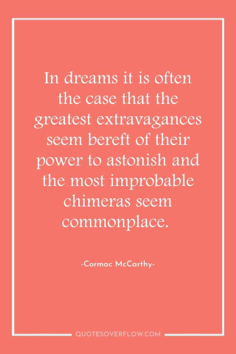 In dreams it is often the case that the greatest...