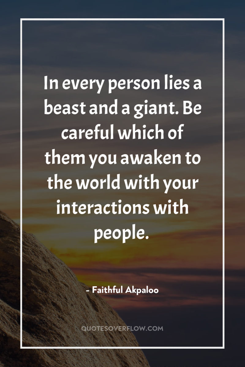 In every person lies a beast and a giant. Be...