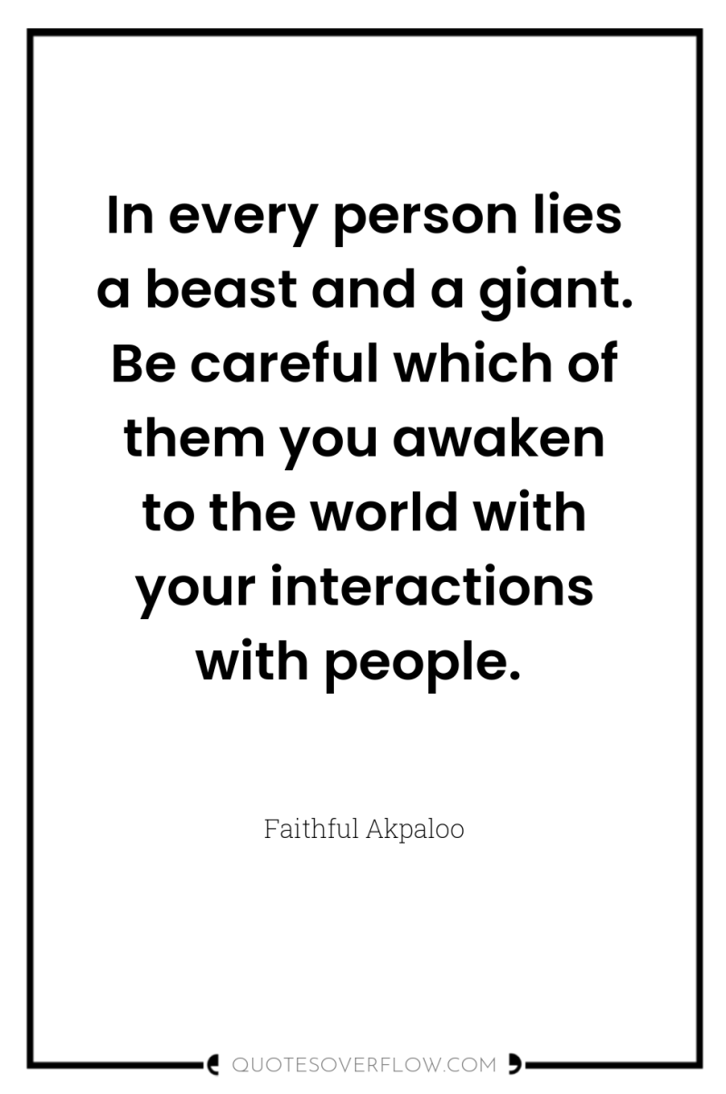 In every person lies a beast and a giant. Be...