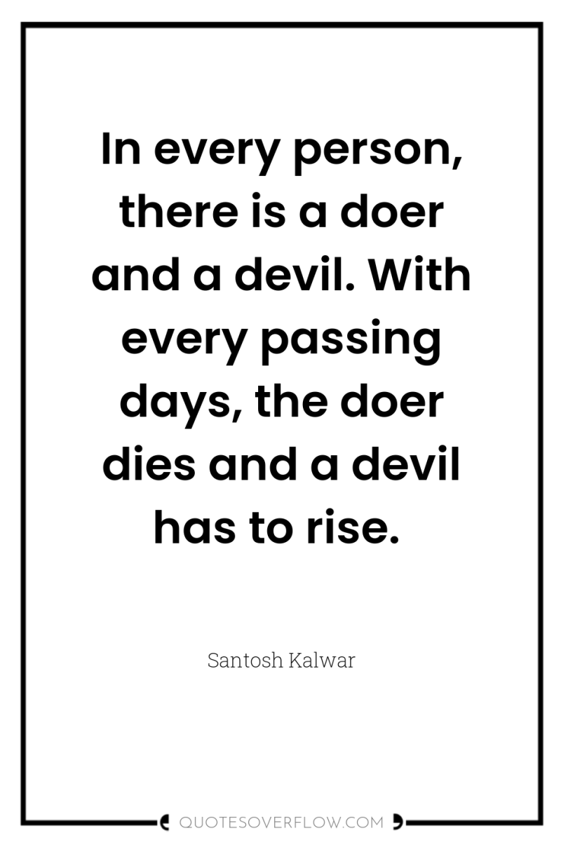 In every person, there is a doer and a devil....