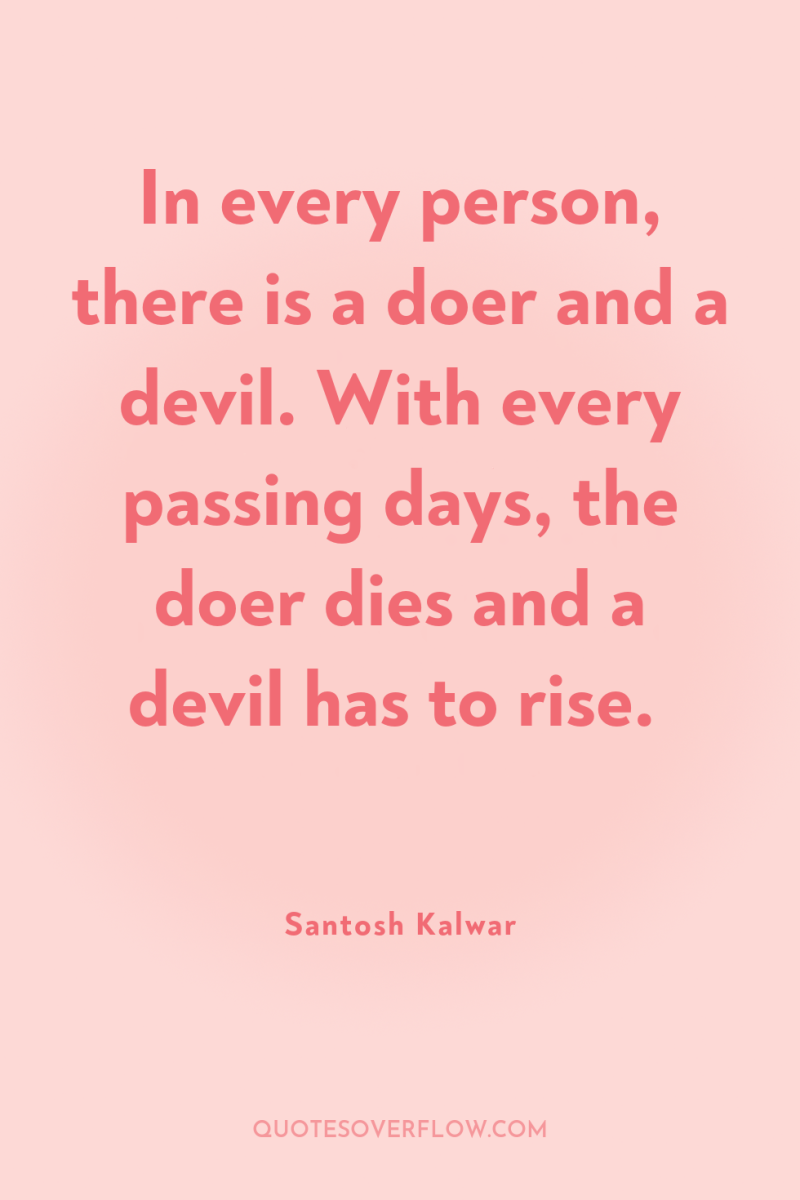 In every person, there is a doer and a devil....