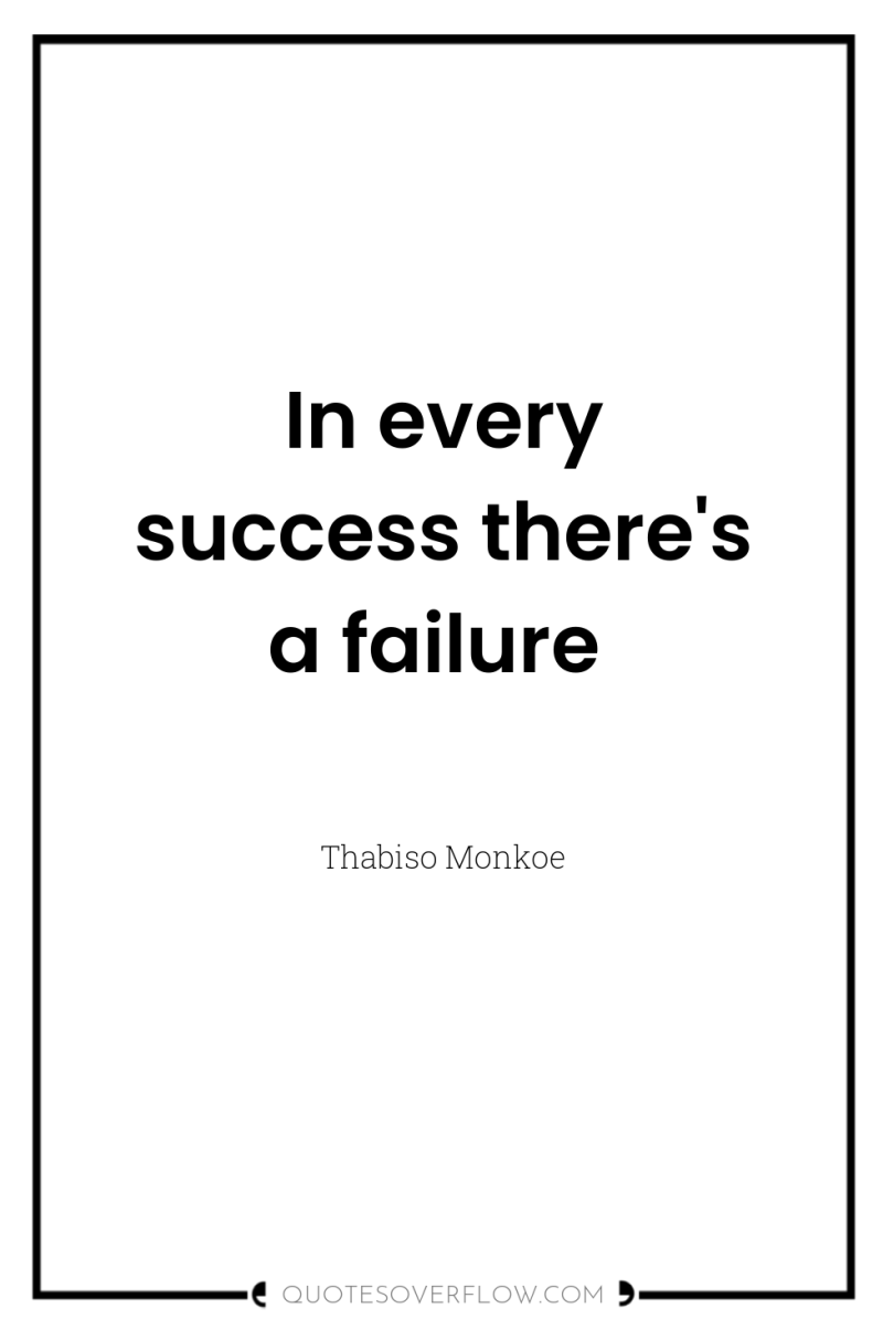 In every success there's a failure 