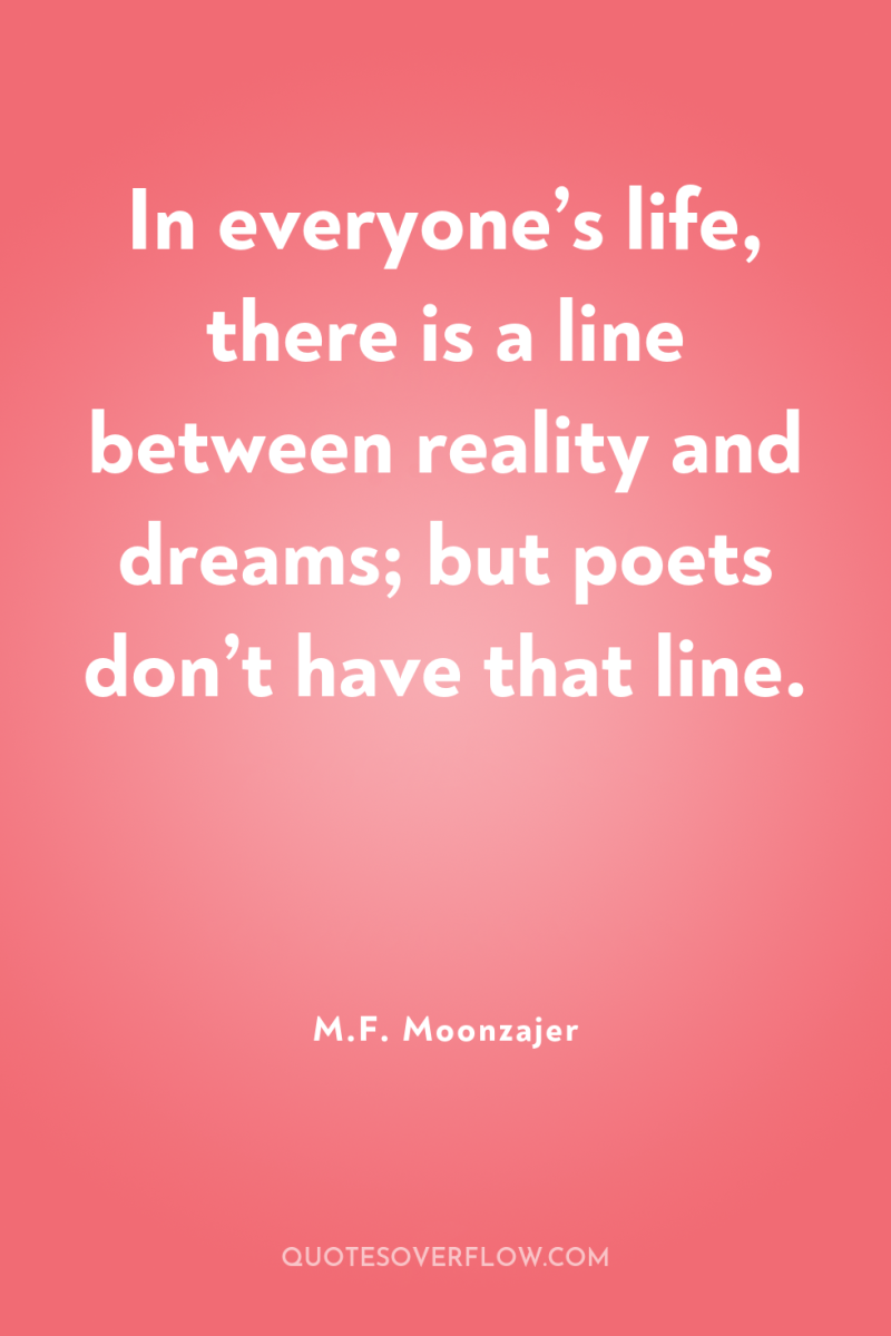 In everyone’s life, there is a line between reality and...