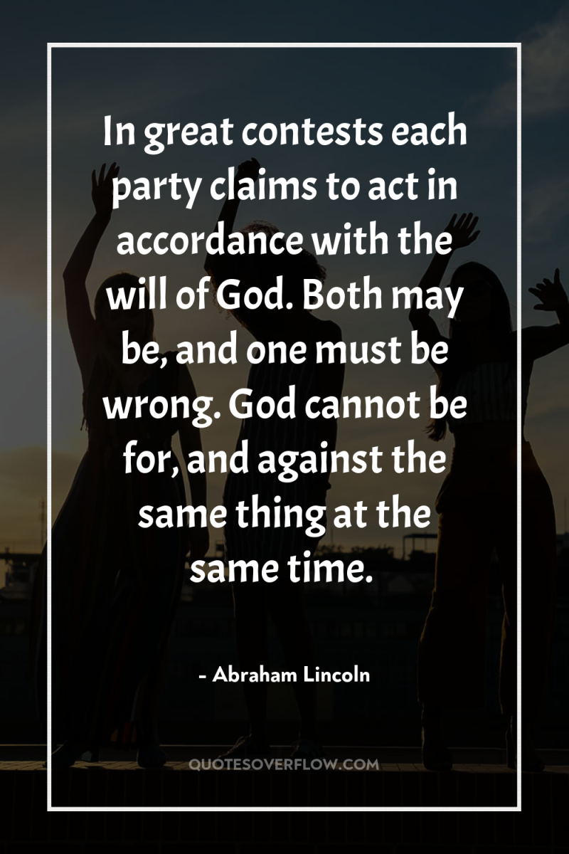 In great contests each party claims to act in accordance...