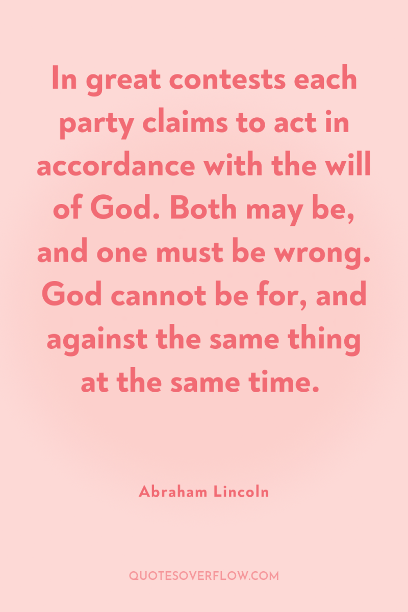 In great contests each party claims to act in accordance...