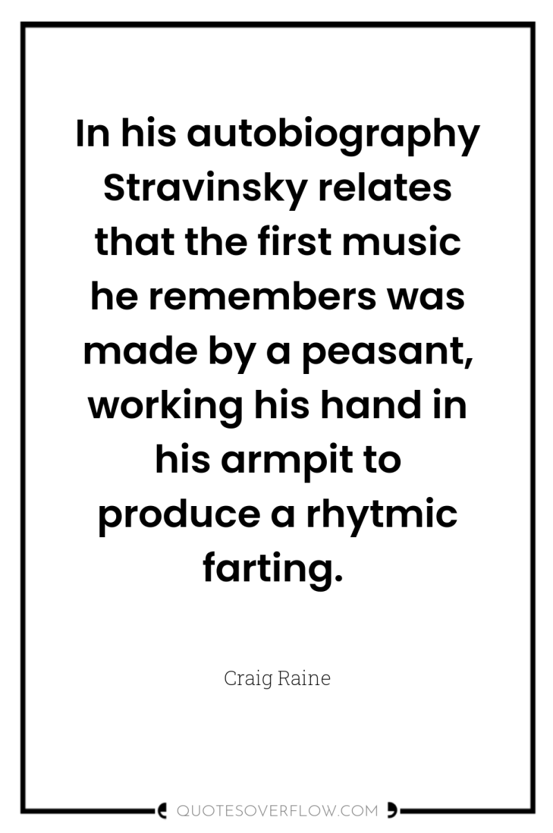 In his autobiography Stravinsky relates that the first music he...