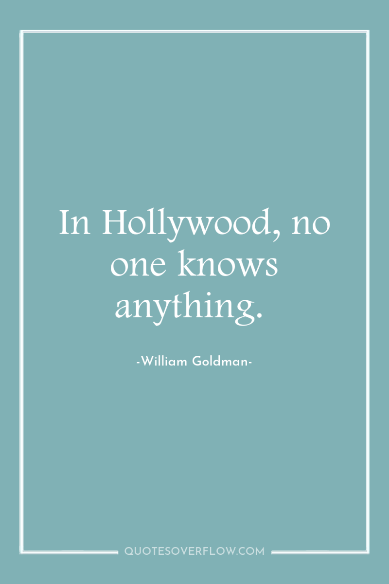 In Hollywood, no one knows anything. 