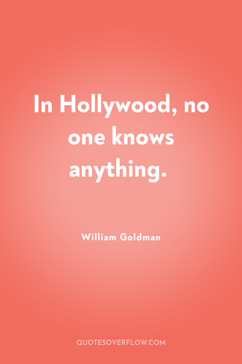 In Hollywood, no one knows anything. 