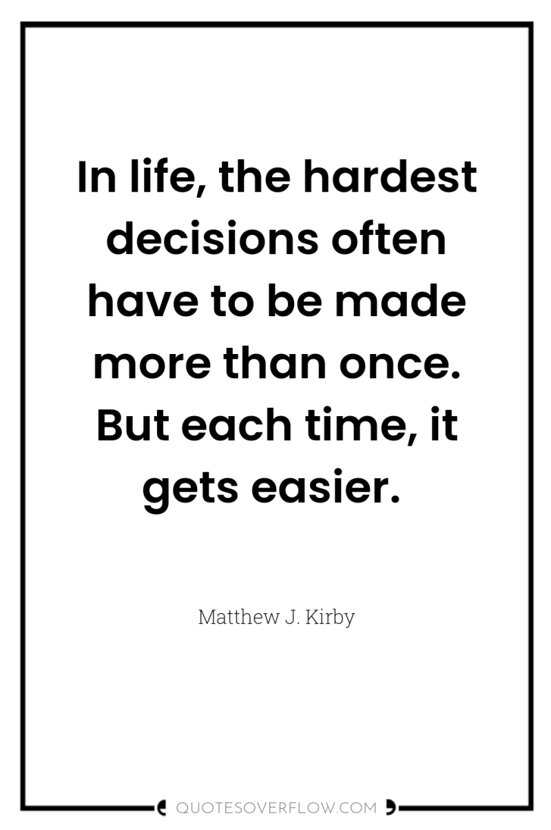 In life, the hardest decisions often have to be made...
